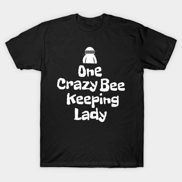 One crazy bee keeping lady T-Shirt by happieeagle